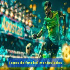 jogos de futebol manipulados